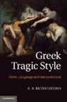 R. B. Rutherford, R. B. (University of Oxford) Rutherford, Richard Rutherford, Rutherford R. B. - Greek Tragic Style