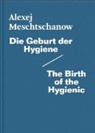 Ilari Gianni, Olive Kossak, Alexe Meschtschanow, Alexej Meschtschanow - Die Geburt der Hygiene / The Birth of the Hygienic