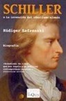 Rüdiger Safranski - Schiller o la invención del idealismo alemán