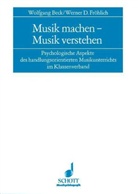 Wolfgang Beck, Werner Fröhlich, Werner D. Fröhlich - Musik machen, Musik verstehen