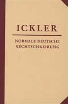 Theodor Ickler - Normale deutsche Rechtschreibung