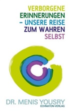 Menis Yousry - Verborgene Erinnerungen - unsere Reise zum wahren Selbst