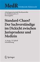 Arbeitsgemeinschaf, Arbeitsgemeinschaft, Arbeitsgemeinscha Rechtsanwälte im Medizinrecht e - Standard-Chaos? Der Sachverständige im Dickicht zwischen Jurisprudenz und Medizin