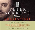 Peter Ackroyd, Simon Callow - Shakespeare: The Biography (Hörbuch)