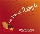 Simon Elmes, Nigel Anthony - And Now on Radio 4 (Audio book)