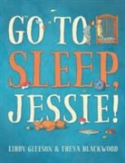 Freya Blackwood, Blackwood Gleeson, Libby Gleeson, Freya Blackwood - Go to Sleep Jessie