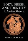 Mireille Lee, Mireille M. Lee, Mireille M. (Vanderbilt University Lee, Lee Mireille M. - Body, Dress, and Identity in Ancient Greece