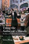 Yuhua Wang, Yuhua (University of Pennsylvania) Wang, Wang Yuhua - Tying the Autocrat''s Hands