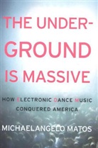 Michaelangelo Matos - The Underground Is Massive