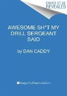 Dan Caddy - Awesome Sh*t My Drill Sergeant Said