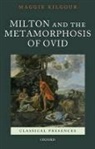 Maggie Kilgour - Milton and the Metamorphosis of Ovid