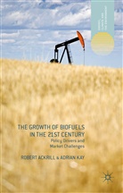 Ackrill, R Ackrill, R. Ackrill, Robert Ackrill, Robert Kay Ackrill, A Kay... - Growth of Biofuels in the 21st Century