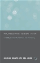 T. Thurnell-Read, Thomas Casey Thurnell-Read, Casey, Casey, M. Casey, Mark Casey... - Men, Masculinities, Travel and Tourism