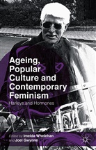 I. Whelehan, Imelda Gwynne Whelehan, Gwynne, Gwynne, J. Gwynne, Joel Gwynne... - Ageing, Popular Culture and Contemporary Feminism
