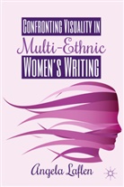 A Laflen, A. Laflen, Angela Laflen - Confronting Visuality in Multi-Ethnic Women''s Writing