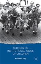 K Daly, K. Daly, Kathleen Daly - Redressing Institutional Abuse of Children