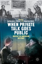 Kathlee Feeley, Kathleen Feeley, Kathleen A. Feeley, Kathleen A. Frost Feeley, Kathleen Frost Feeley, Jennifer Frost... - When Private Talk Goes Public