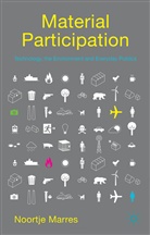N Marres, N. Marres, Noortje Marres - Material Participation: Technology, the Environment and Everyday