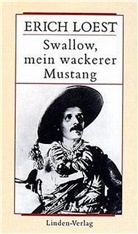 Erich Loest - Werkausgabe / Swallow, mein wackerer Mustang