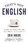 Erin Moore, Erin/ Truss Moore, Lynne Truss - That's Not English