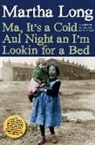Martha Long - Ma, It's a Cold Aul Night an I'm Lookin for a Bed