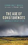 Wendell Berry, Courtney White, Joseph Courtney White, White Courtney - The Age of Consequences