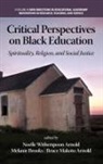 Bruce Makoto Arnold, Noelle Witherspoon Arnold, Melanie C. Brooks - Critical Perspectives on Black Education