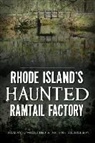 Thomas D'Agostino, Arlene Nicholson - Rhode Island's Haunted Ramtail Factory