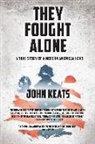 John Keats - They Fought Alone
