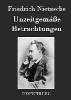 Friedrich Nietzsche, Friedrich Nietzsche - Unzeitgemäße Betrachtungen