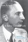 Claus Von Rosen, Claus von Rosen - A Baltic German Life
