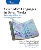 Bruce A. Tate, Frederic Daoud, Ian Dees, Frederic Daoud, Ian Dees, Jack Moffitt... - Seven More Languages in Seven Weeks