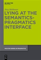 Jörg Meibauer - Lying at the Semantics-Pragmatics Interface