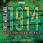 Mark Jones, Jonathan Keeble - First World War: 1914: Voices From the BBC Archive (Hörbuch)