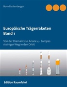Bernd Leitenberger - Europäische Trägerraketen Band 1