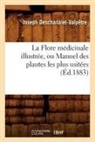 Deschanalet valpjtre, Deschanalet Valpjtre J, Deschanalet Valpjtre J., Joseph Deschanalet-Valpaatre, Deschanalet-valpetre, Joseph Deschanalet-Valpetre... - La flore medicinale illustree, ou