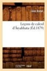 Rodet, Leon Rodet, Léon Rodet, Rodet l, Rodet L., RODET LEON - Lecons de calcul d aryabhata
