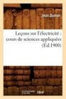 Jean Dumon, Dumon j, Dumon J., DUMON JEAN, Dumon J. - Lecons sur l electricite: cours