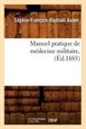 AUDET, Eugene-Francois-Raphael Audet, Eugène-François-Raphaël Audet, Audet e f r, Audet E. F. R., AUDET E-F-R.... - Manuel pratique de medecine