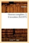 Cica(c)Ron, Marcus Tullius Cicero, Ciceron, Cicéron - Oeuvres completes. 2, l invention