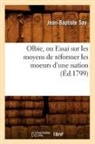 Say J. B., Jean-Baptiste Say, Say j b, Say J. B., Say Jean-Baptiste - Olbie, ou essai sur les moyens de