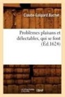 Claude Gaspard Bachet, Claude-Gaspard Bachet, Bachet c g, Bachet C. G., BACHET C-G., BACHET CLAUDE-GASPAR - Problemes plaisans et