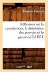 Benjamin Constant, Constant B, CONSTANT BENJAMIN - Reflexions sur les constitutions,