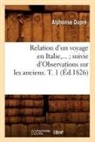 Dupre A., Alphonse Dupra(c), Alphonse Dupre, Alphonse Dupré, Dupre a, Dupre a.... - Relation d un voyage en italie
