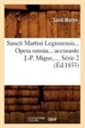 S. Martin, Saint Martin, Martin s, Martin S., MARTIN SAINT, Martin S... - Sancti martini legionensis. opera