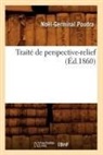 Poudra N G, Poudra N. G., Poudra, Noel-Germinal Poudra, Noël-Germinal Poudra, Poudra n g... - Traite de perspective relief,