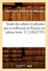 Henri Louis Duhamel Du Monceau, DUHAMEL DU MONCEAU, Henri-Louis Duhamel Du Monceau, Duhamel du monceau h, Duhamel Du Monceau H L, Duhamel Du Monceau H. L.... - Traite des arbres et arbustes qui