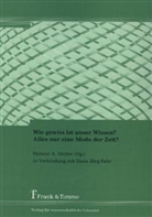Helmu A Müller, Helmut A Müller, Fahr, Fahr, Helmut A. Müller - Wie gewiss ist unser Wissen? Alles nur eine Mode der Zeit?