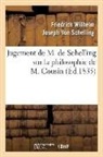 Friedrich Wilhelm Joseph Schelling, Friedrich Wilhelm Joseph von Schelling, Friedrich Wilhelm Jospeh Schelling, von Schelling F W J, SCHELLING F W J., von Schelling F. W. J.... - Jugement de m. de schelling sur