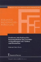 Mehmet Tahir Öncü - Probleme interkultureller Kommunikation bei Gerichtsverhandlungen mit Türken und Deutschen